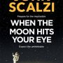 WHEN THE MOON HITS YOUR EYE by John Scalzi