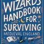 THE FRUGAL WIZARD’S HANDBOOK FOR SURVIVING MEDIEVAL ENGLAND by Brandon Sanderson