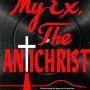 MY EX, the ANTICHRIST by Craig DiLouie