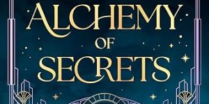 ALCHEMY OF SECRETS by Stephanie Garber
