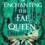 Exclusive SFFWorld Extract: Enchanting the Fae Queen by Stephanie Burgis