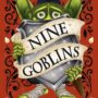 NINE GOBLINS by T. Kingfisher