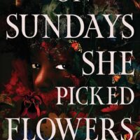 ON SUNDAYS SHE PICKED FLOWERS by Yah Yah Scholfield