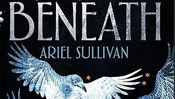 Exclusive SFFWorld Extract: BENEATH by Ariel Sullivan