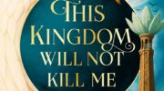 THIS KINGDOM WILL NOT KILL ME by Ilona Andrews (Maggie the Undying #1)