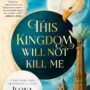THIS KINGDOM WILL NOT KILL ME by Ilona Andrews (Maggie the Undying #1)