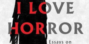 WHY I LOVE HORROR: Essays on Horror Literature, Edited by Becky Siegel Spratford