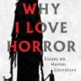 WHY I LOVE HORROR: Essays on Horror Literature, Edited by Becky Siegel Spratford