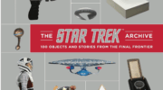 THE STAR TREK ARCHIVE: 100 OBJECTS AND STORIES FROM THE FINAL FRONTIER by Ben Robinson