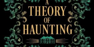 SFFWorld Countdown to Halloween 2026: A THEORY OF HAUNTING by Sarah Monette