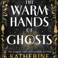 SFFWorld Countdown to Halloween 2026: THE WARM HANDS OF GHOSTS by Katherine Arden